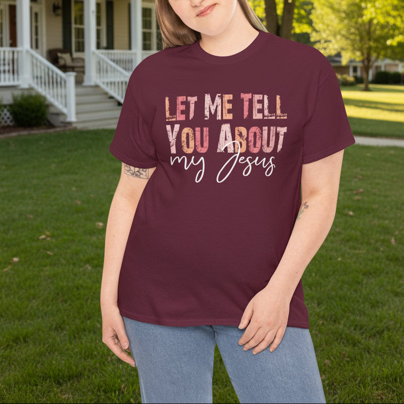 Let Me Tell You About My Jesus Christian T-Shirt - Kim’s Signature Beauty & Accessories