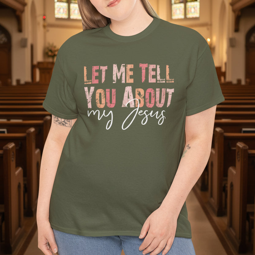 Let Me Tell You About My Jesus Christian T-Shirt - Kim’s Signature Beauty & Accessories