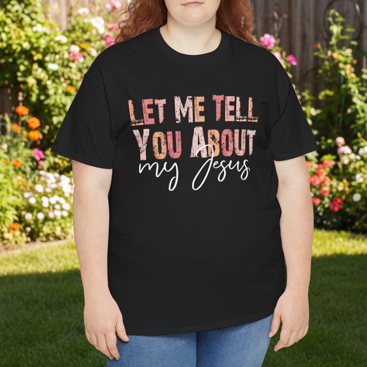 Let Me Tell You About My Jesus Christian T-Shirt - Kim’s Signature Beauty & Accessories