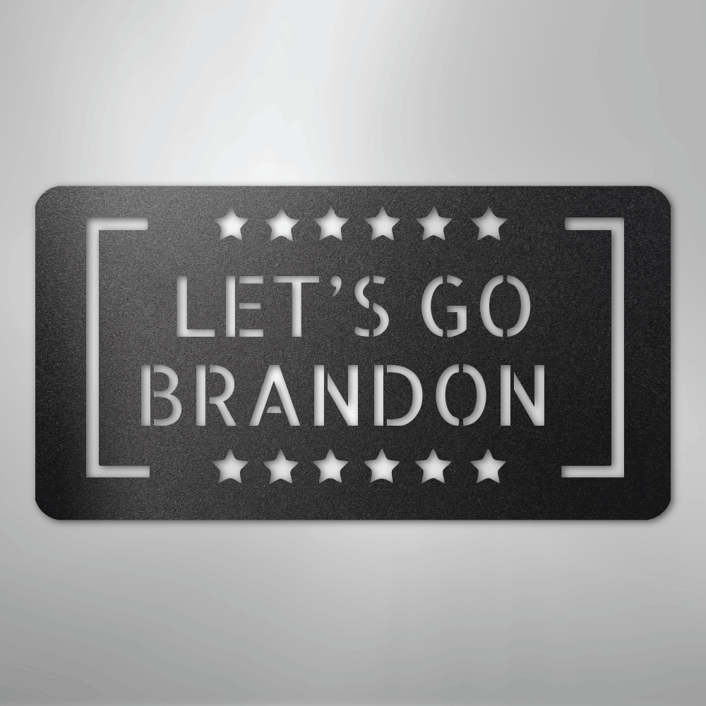 Let's Go Brandon - Steel Sign - Kim’s Signature Beauty & Accessories