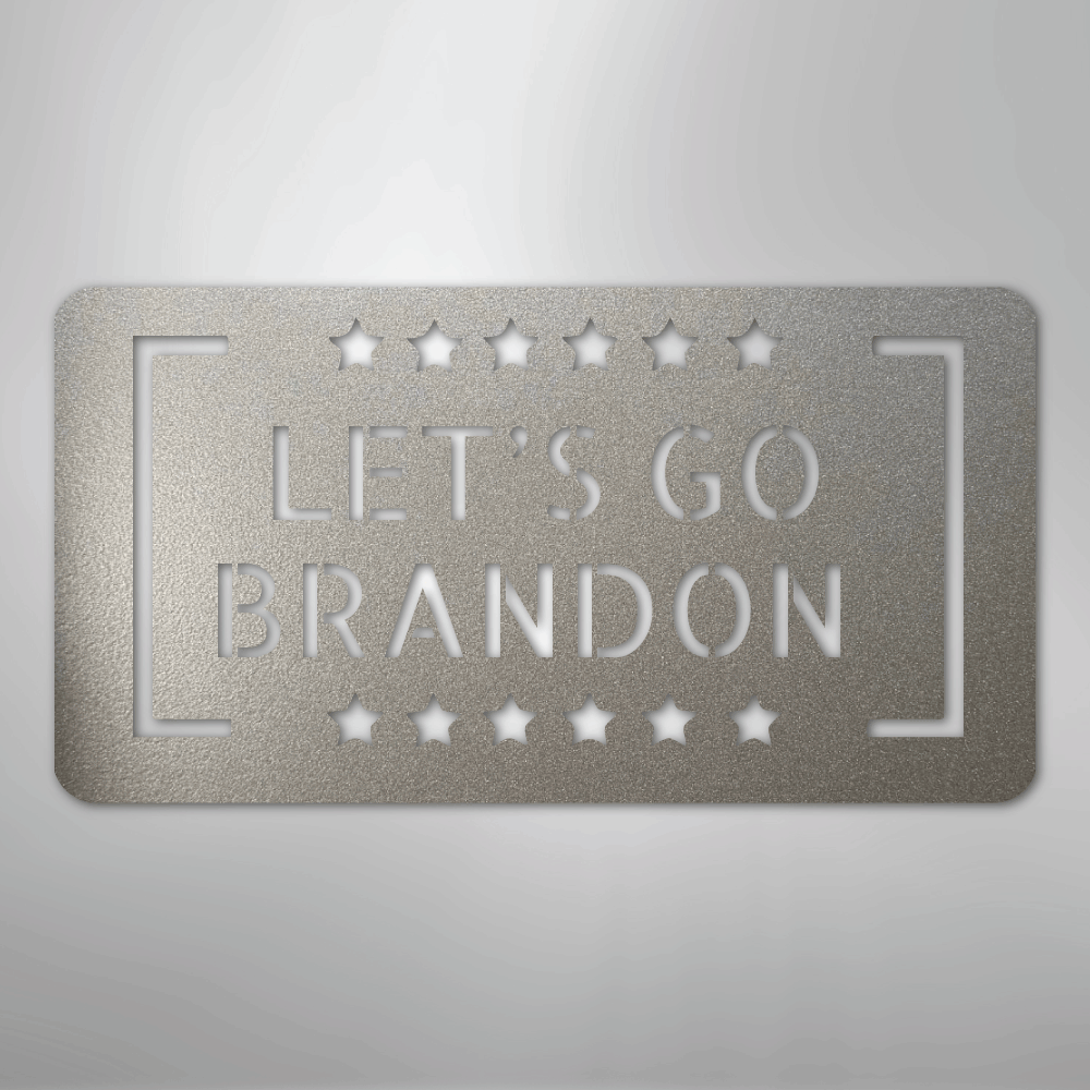 Let's Go Brandon - Steel Sign - Kim’s Signature Beauty & Accessories