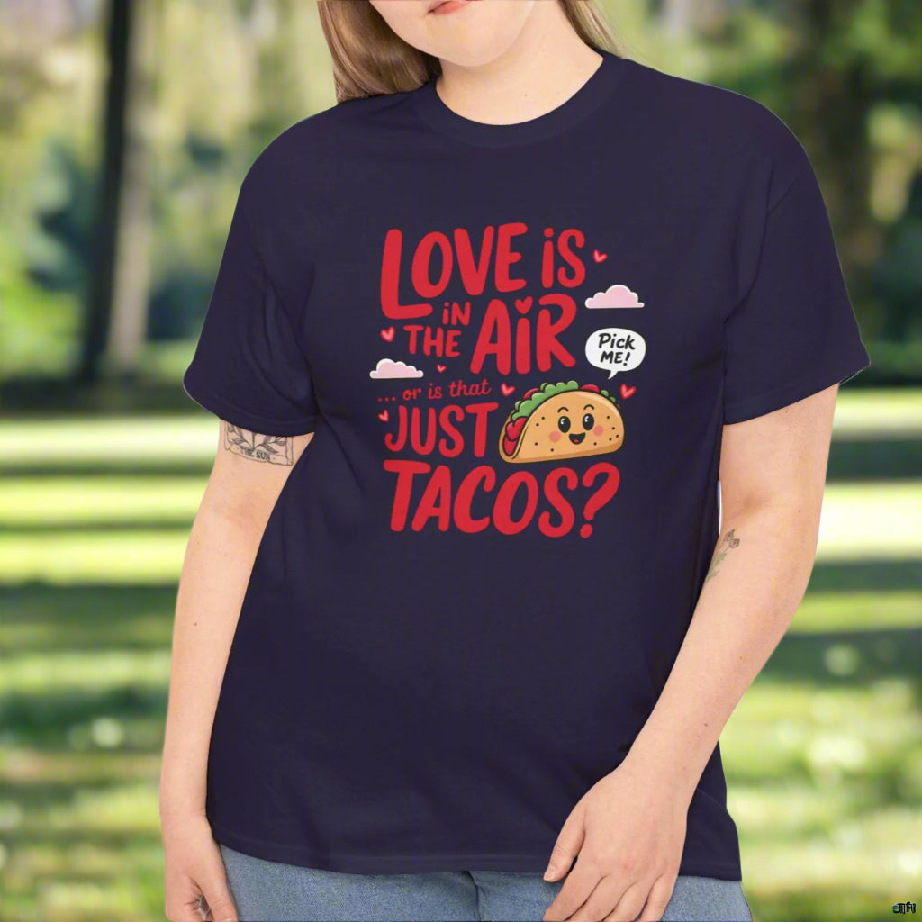 Love is in the Air, or Is It Just Tacos Tee - Kim’s Signature Beauty & Accessories    