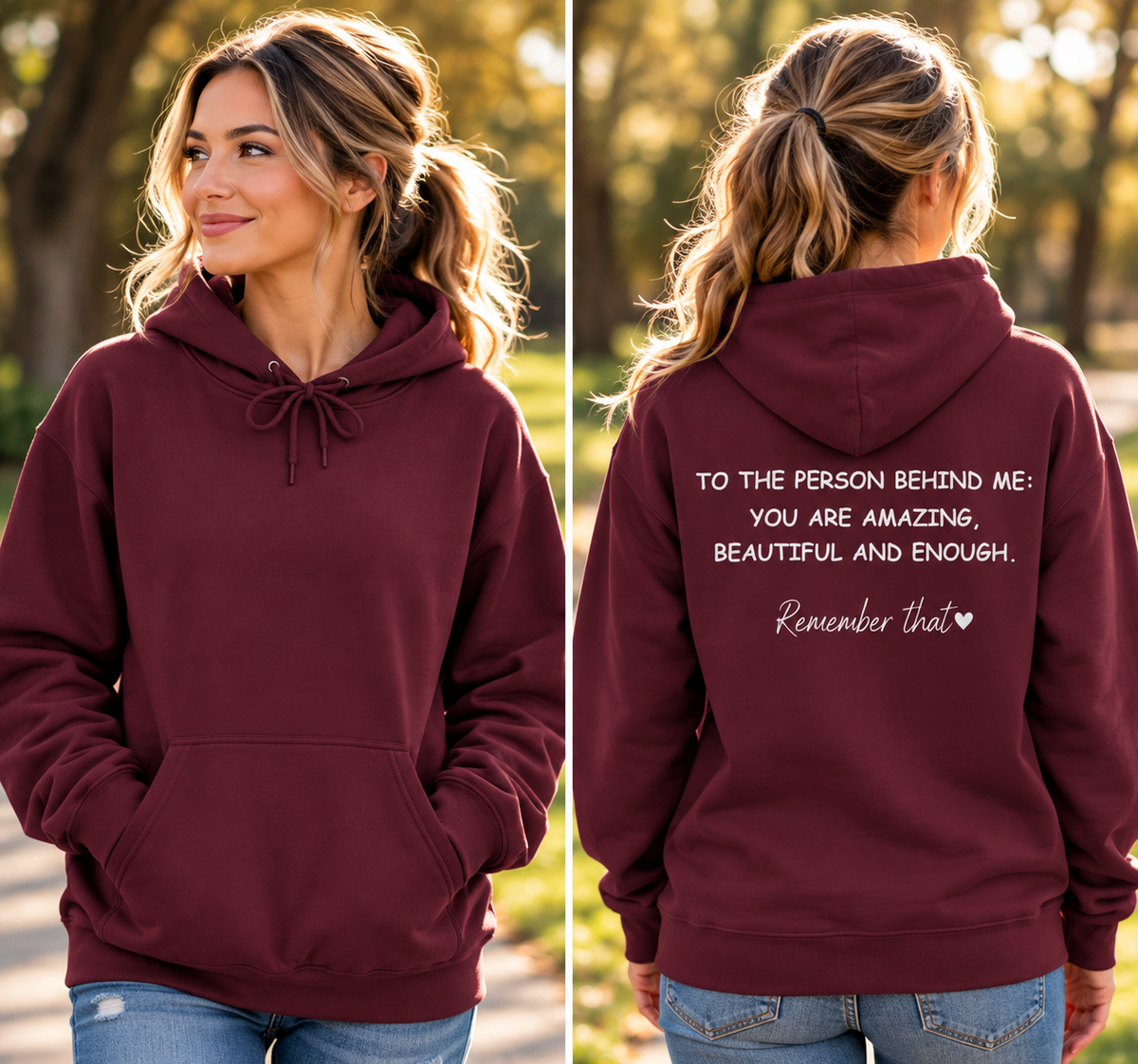 A woman modeling a burgundy pullover hoodie in an outdoor setting, shown from both the front and back. The front view shows a classic drawstring hood and kangaroo pocket, while the back view features white cursive text that reads, 'TO THE PERSON BEHIND ME: YOU ARE AMAZING, BEAUTIFUL AND ENOUGH.