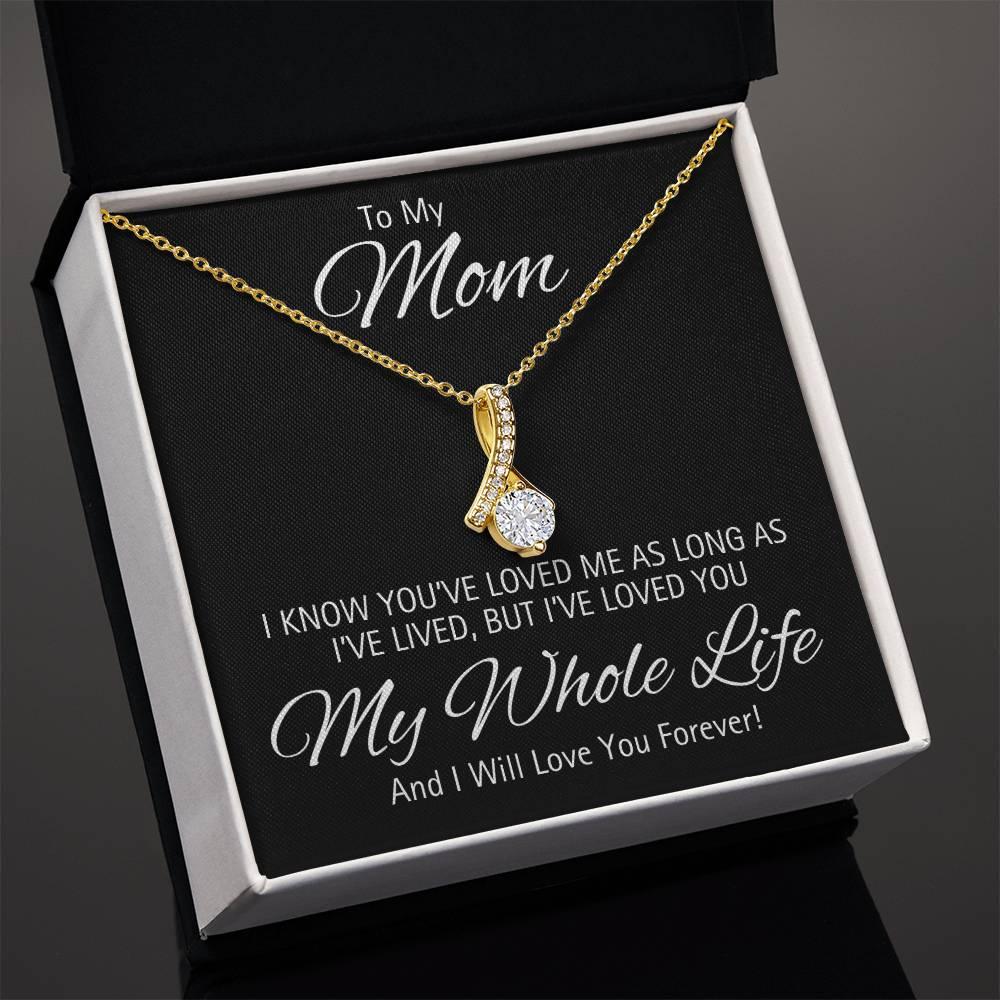 Mom, I've Loved You My Whole Life - Kim’s Signature Beauty & Accessories    