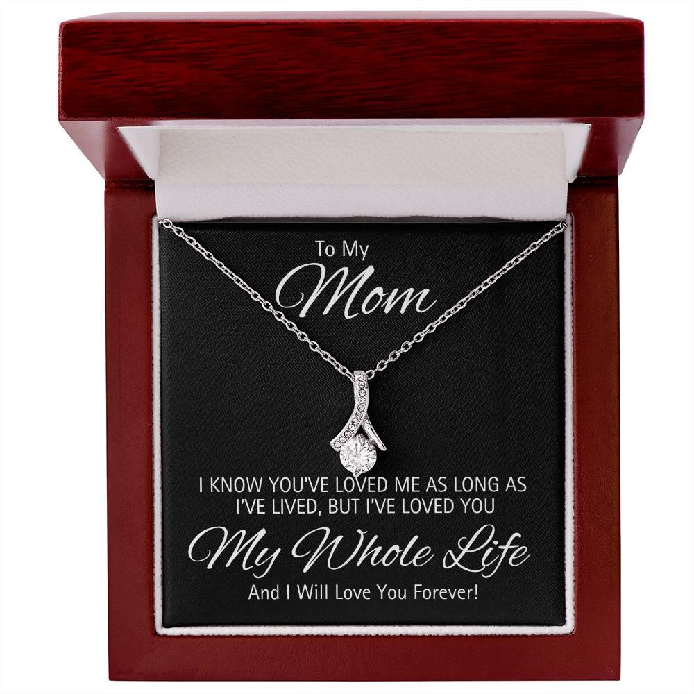 Mom, I've Loved You My Whole Life - Kim’s Signature Beauty & Accessories    