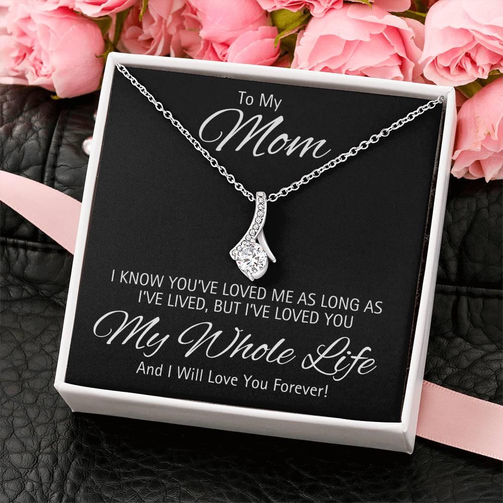 Mom, I've Loved You My Whole Life - Kim’s Signature Beauty & Accessories    