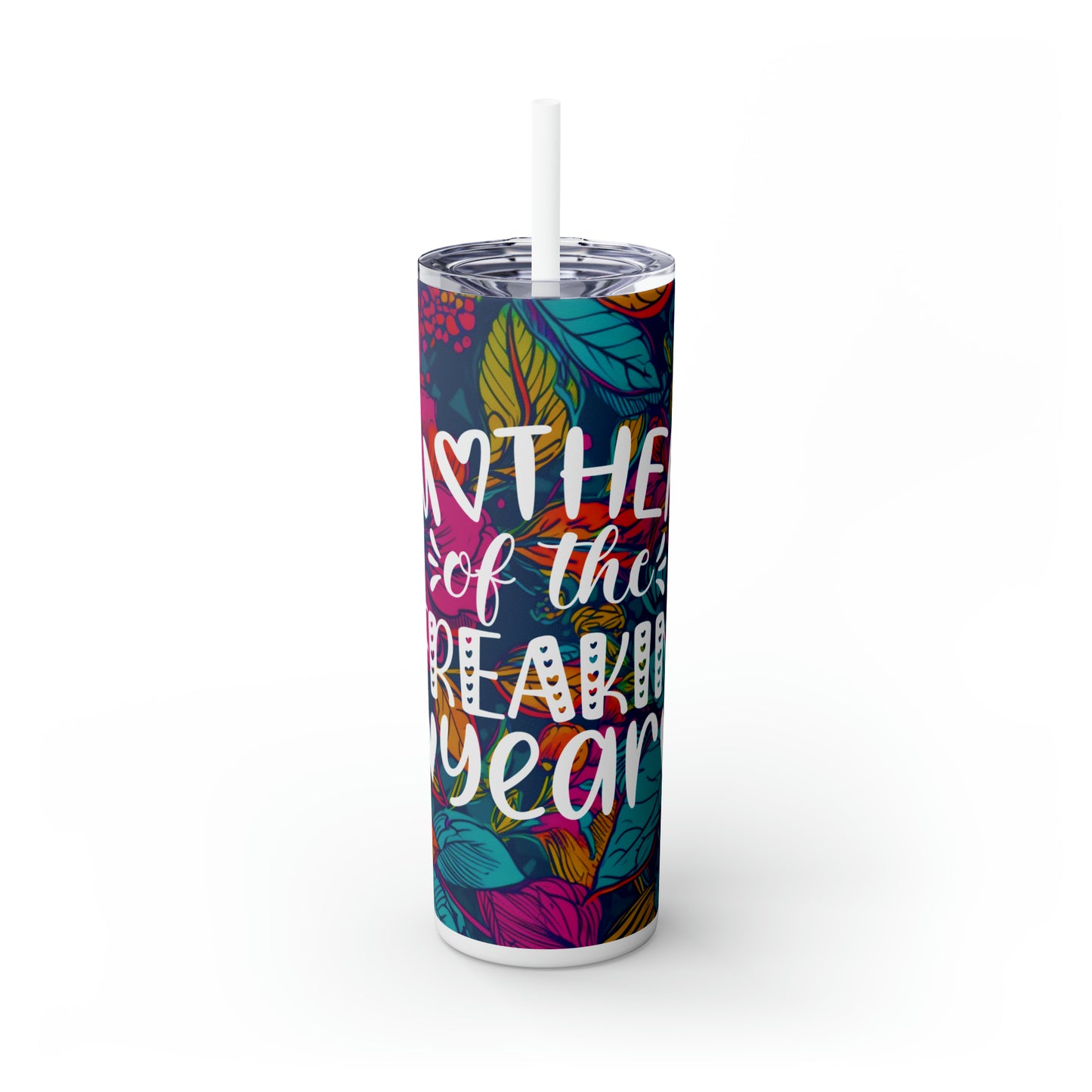 Mother of the Fricken Year |Skinny Tumbler with Straw, 20oz - Kim’s Signature Beauty & Accessories    