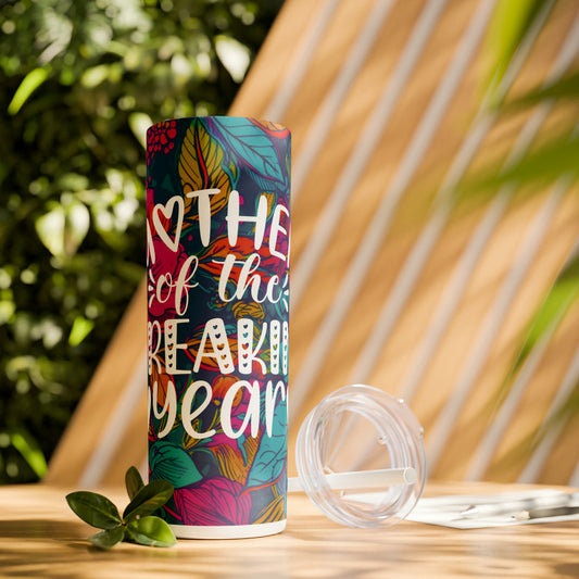 Mother of the Fricken Year |Skinny Tumbler with Straw, 20oz - Kim’s Signature Beauty & Accessories    