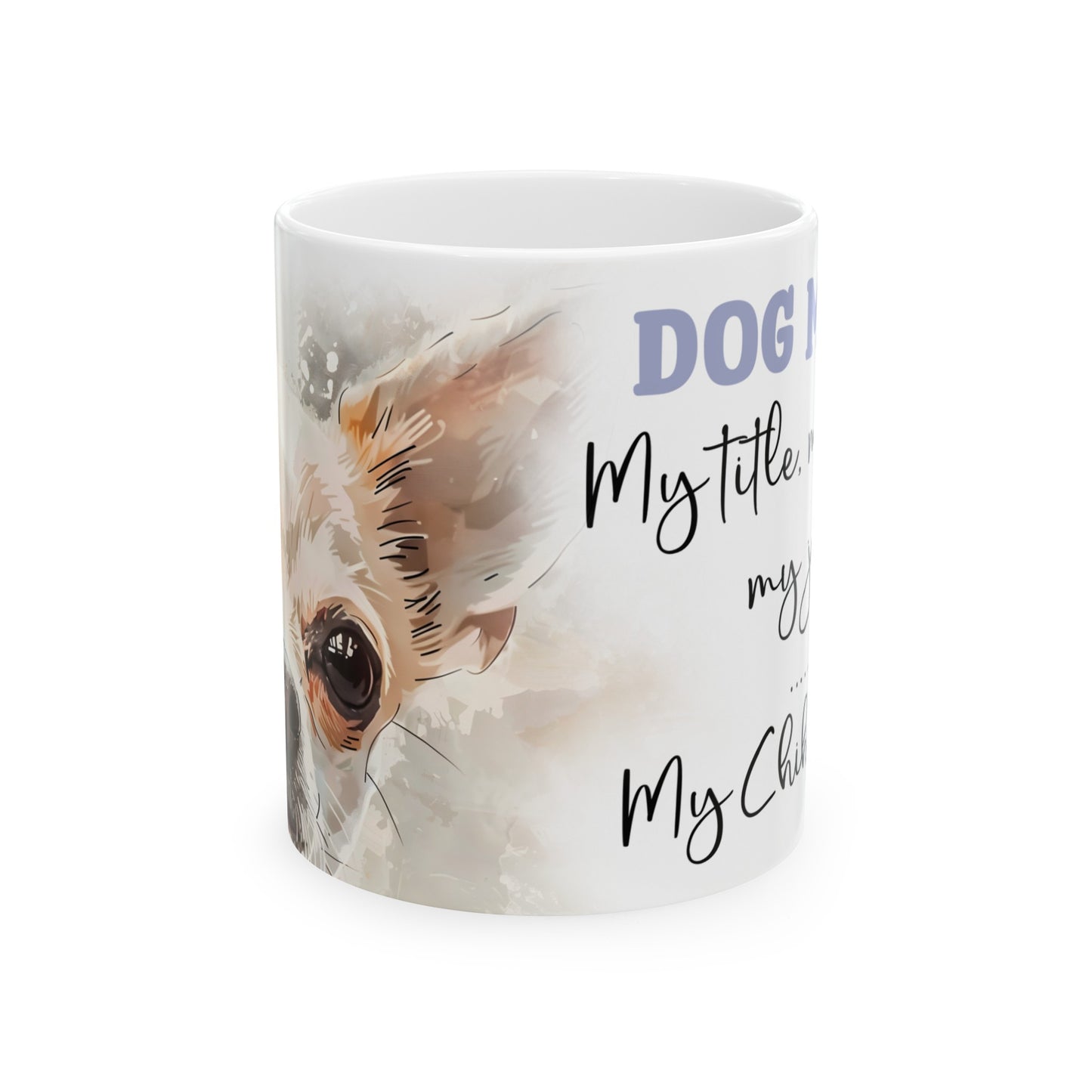 My Chihuahua 11oz Mug - Kim’s Signature Beauty & Accessories    