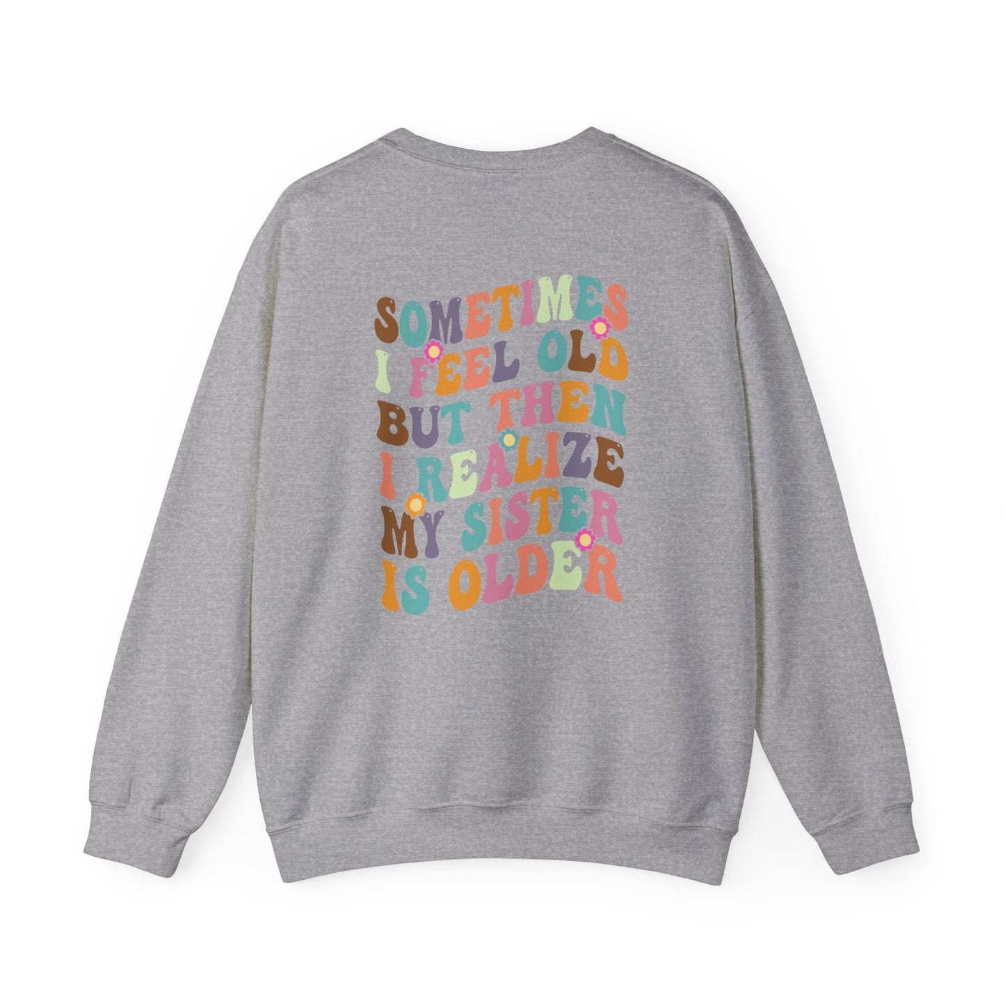 My Sister is Older Sweatshirt - Back Print only - Kim’s Signature Beauty & Accessories    