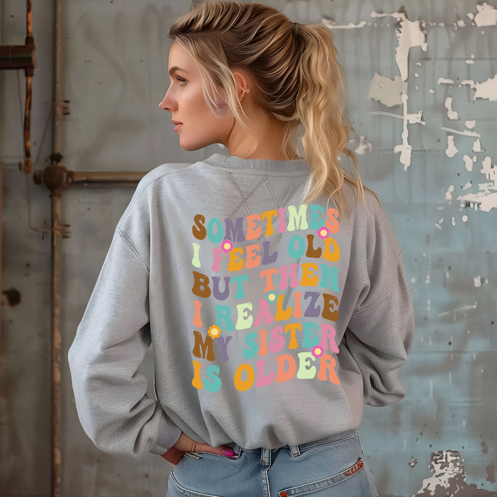 My Sister is Older Sweatshirt - Back Print only - Kim’s Signature Beauty & Accessories    