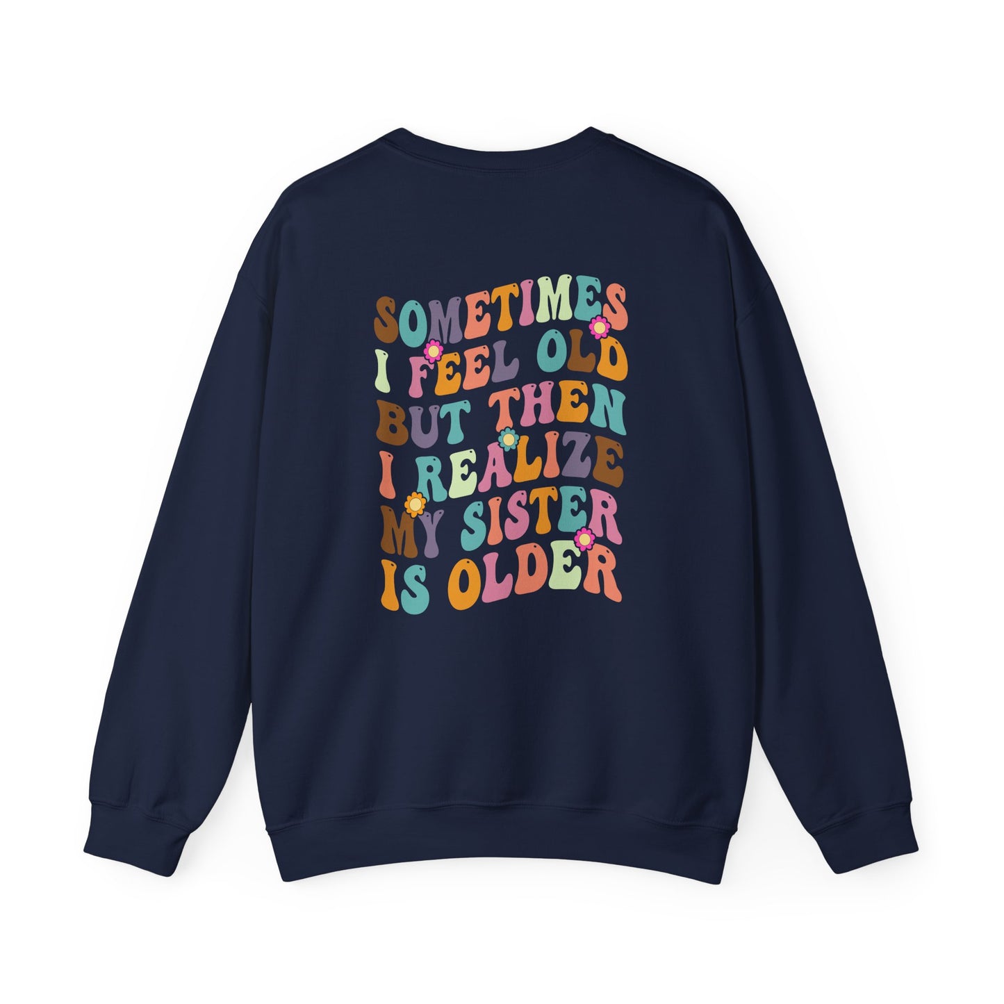 My Sister is Older Sweatshirt - Back Print only - Kim’s Signature Beauty & Accessories    