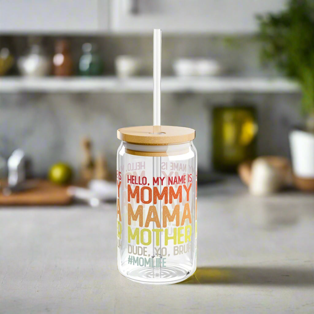 My name is Mommy, Mama, Mother, Yo, Bruh, Glass - Kim’s Signature Beauty & Accessories    