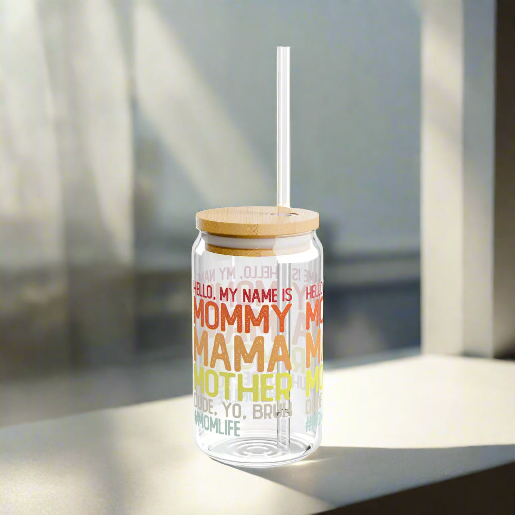 My name is Mommy, Mama, Mother, Yo, Bruh, Glass - Kim’s Signature Beauty & Accessories    