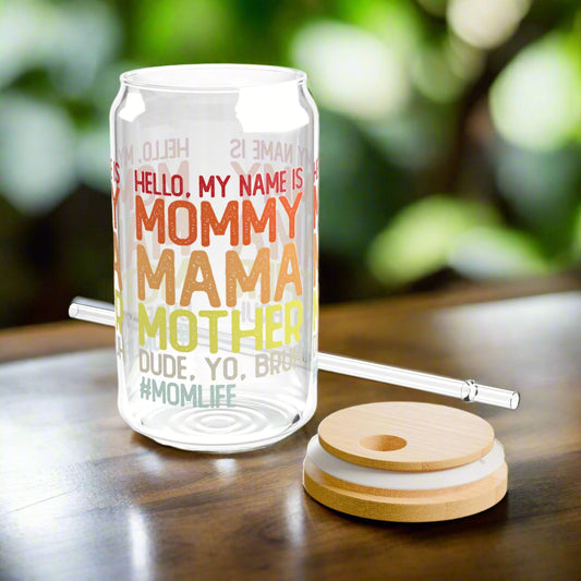 My name is Mommy, Mama, Mother, Yo, Bruh, Glass - Kim’s Signature Beauty & Accessories    