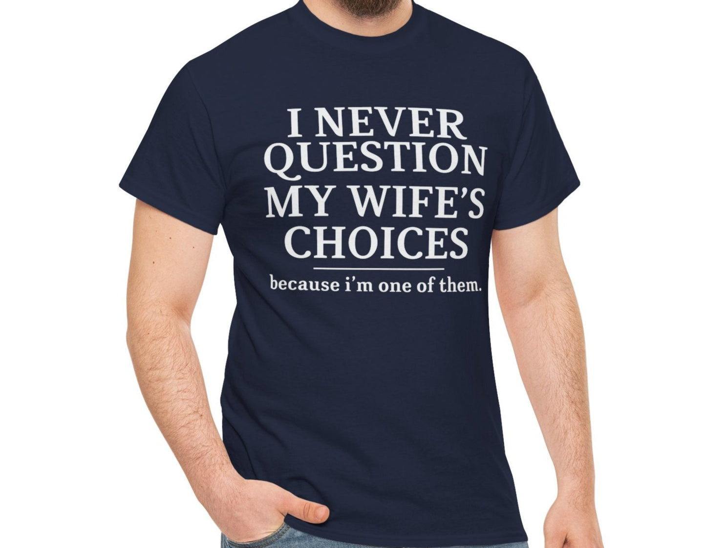 Never Question My Wife Tee - Kim’s Signature Beauty & Accessories    