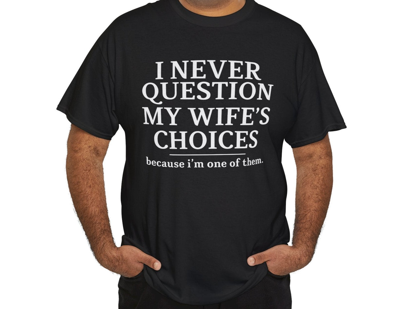 Never Question My Wife Tee - Kim’s Signature Beauty & Accessories    