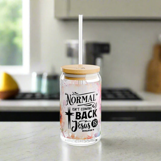 Normal Isn’t Coming Back, Jesus Is Glass Sipper - Kim’s Signature Beauty & Accessories    