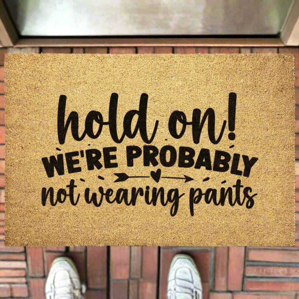Not Wearing Pants Door Mat - Kim’s Signature Beauty & Accessories    
