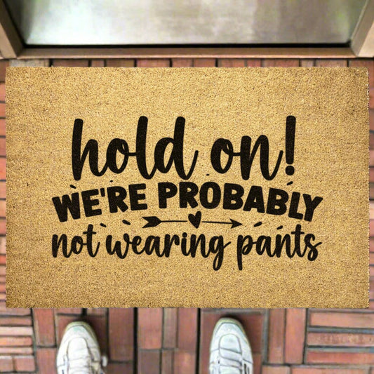 Not Wearing Pants Door Mat - Kim’s Signature Beauty & Accessories    