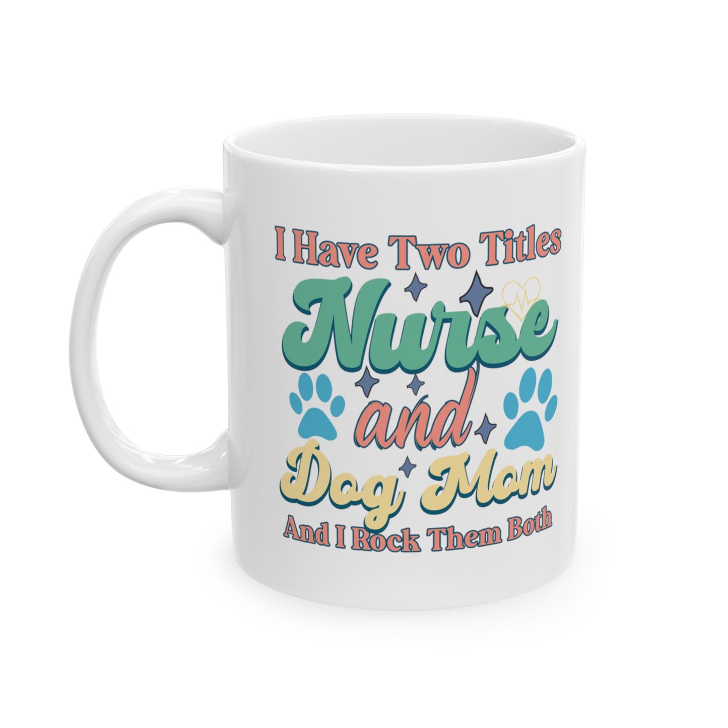 Nurse & Dog Mom | Ceramic Mug - Kim’s Signature Beauty & Accessories    