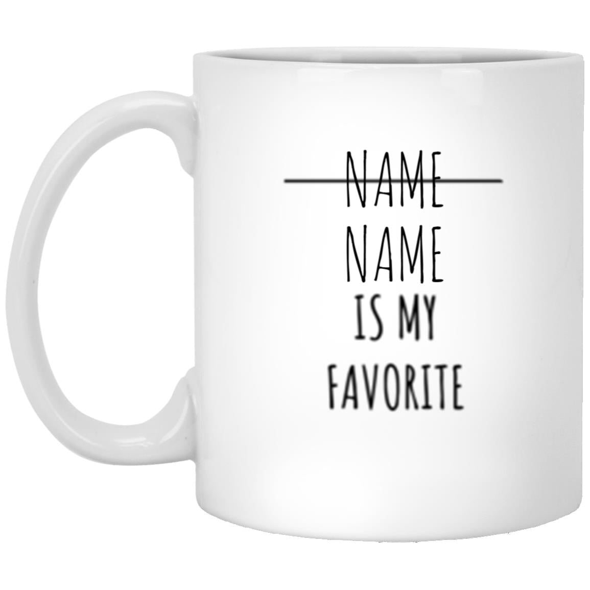 (PESONALIZE NAME) IS MY FAVORITE MUG - Kim’s Signature Beauty & Accessories    