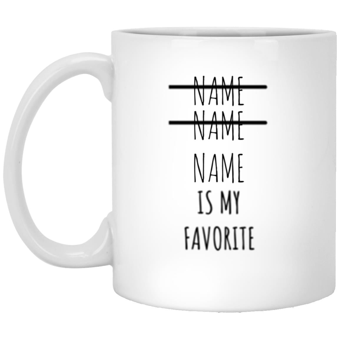 (PESONALIZE NAME) IS MY FAVORITE MUG - Kim’s Signature Beauty & Accessories    