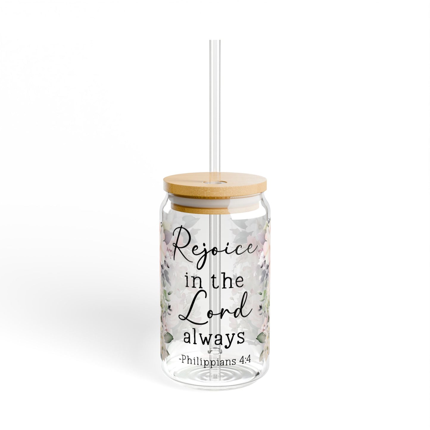 Philippians 4:4 Floral Inspirational Sipper Glass - 16oz - Kim’s Signature Beauty & Accessories    