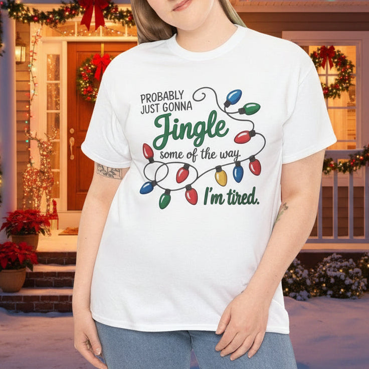 Probably Just Gonna Jingle Some of the Way – I’m Tired Christmas T-Shirt - Kim’s Signature Beauty & Accessories    