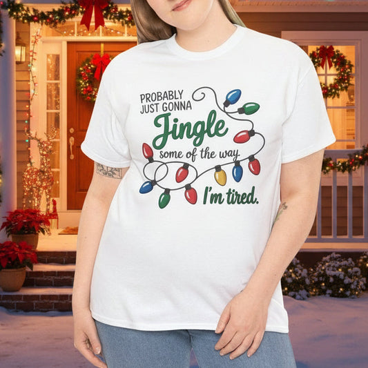 Probably Just Gonna Jingle Some of the Way – I’m Tired Christmas T-Shirt - Kim’s Signature Beauty & Accessories    