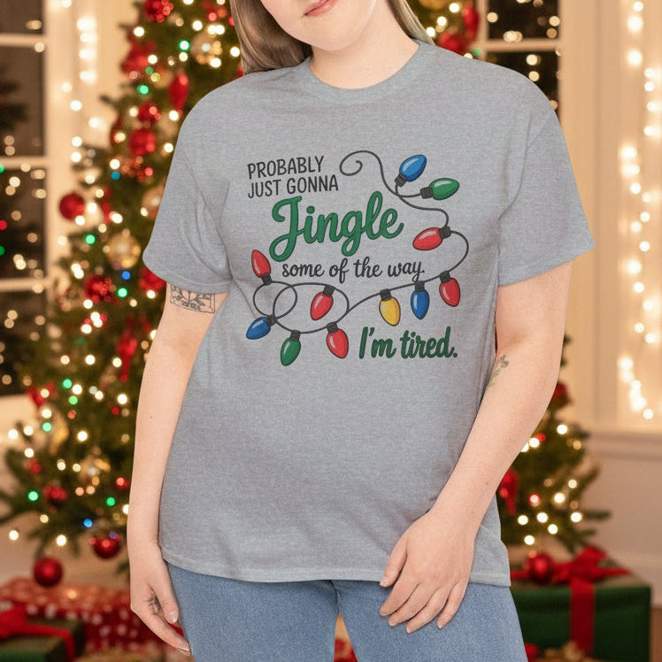 Probably Just Gonna Jingle Some of the Way – I’m Tired Christmas T-Shirt - Kim’s Signature Beauty & Accessories    