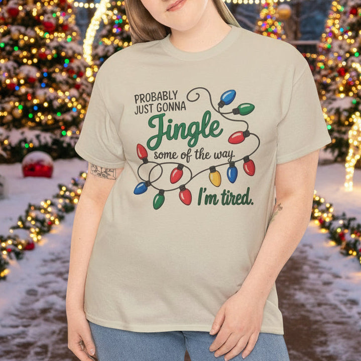 Probably Just Gonna Jingle Some of the Way – I’m Tired Christmas T-Shirt - Kim’s Signature Beauty & Accessories    