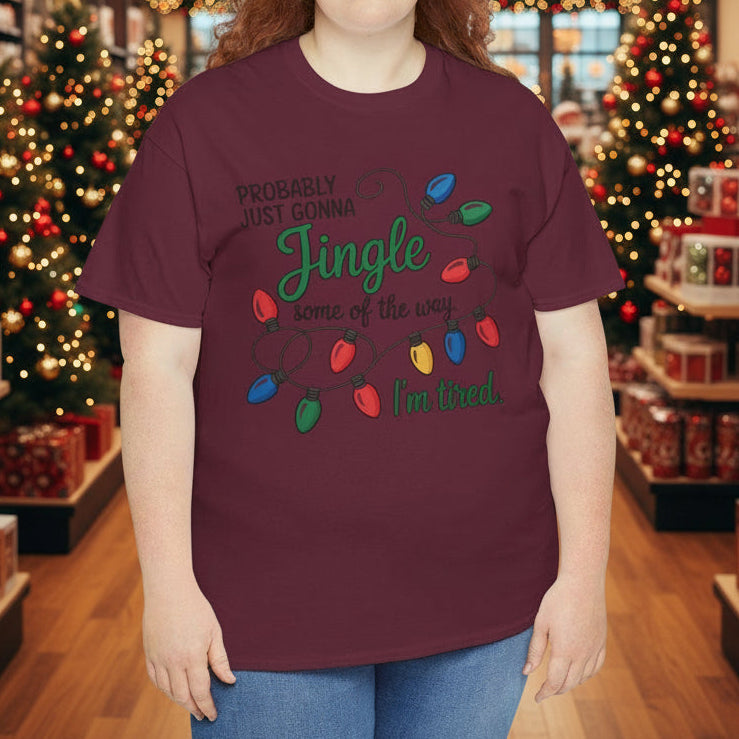 Probably Just Gonna Jingle Some of the Way – I’m Tired Christmas T-Shirt - Kim’s Signature Beauty & Accessories    