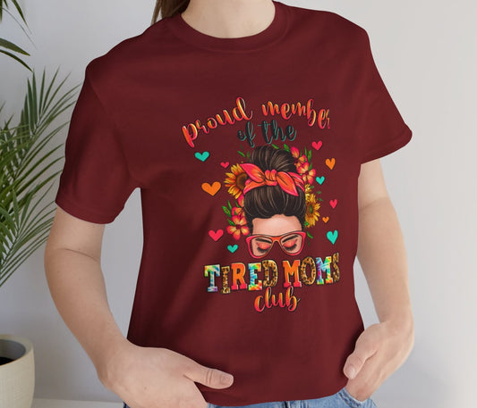 Proud Member of the Tired Moms Club Tee - Kim’s Signature Beauty & Accessories    