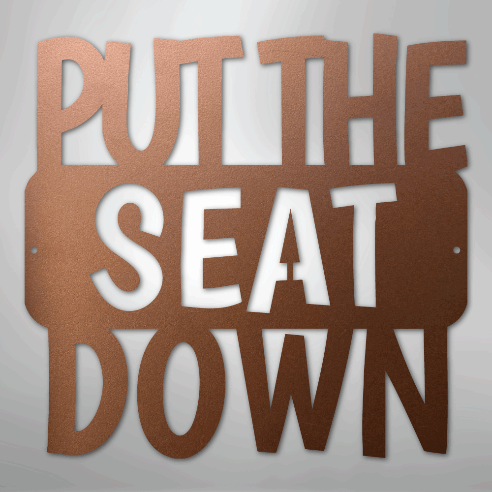 Put the Seat Down Quote - Steel Sign - Kim’s Signature Beauty & Accessories