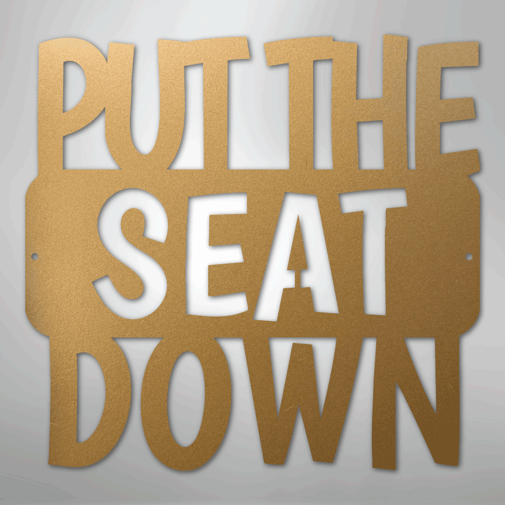 Put the Seat Down Quote - Steel Sign - Kim’s Signature Beauty & Accessories