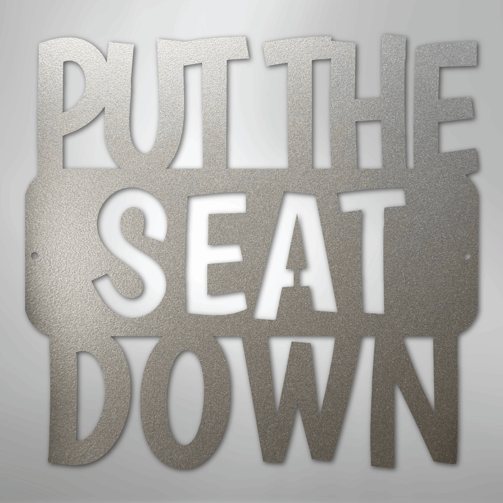 Put the Seat Down Quote - Steel Sign - Kim’s Signature Beauty & Accessories