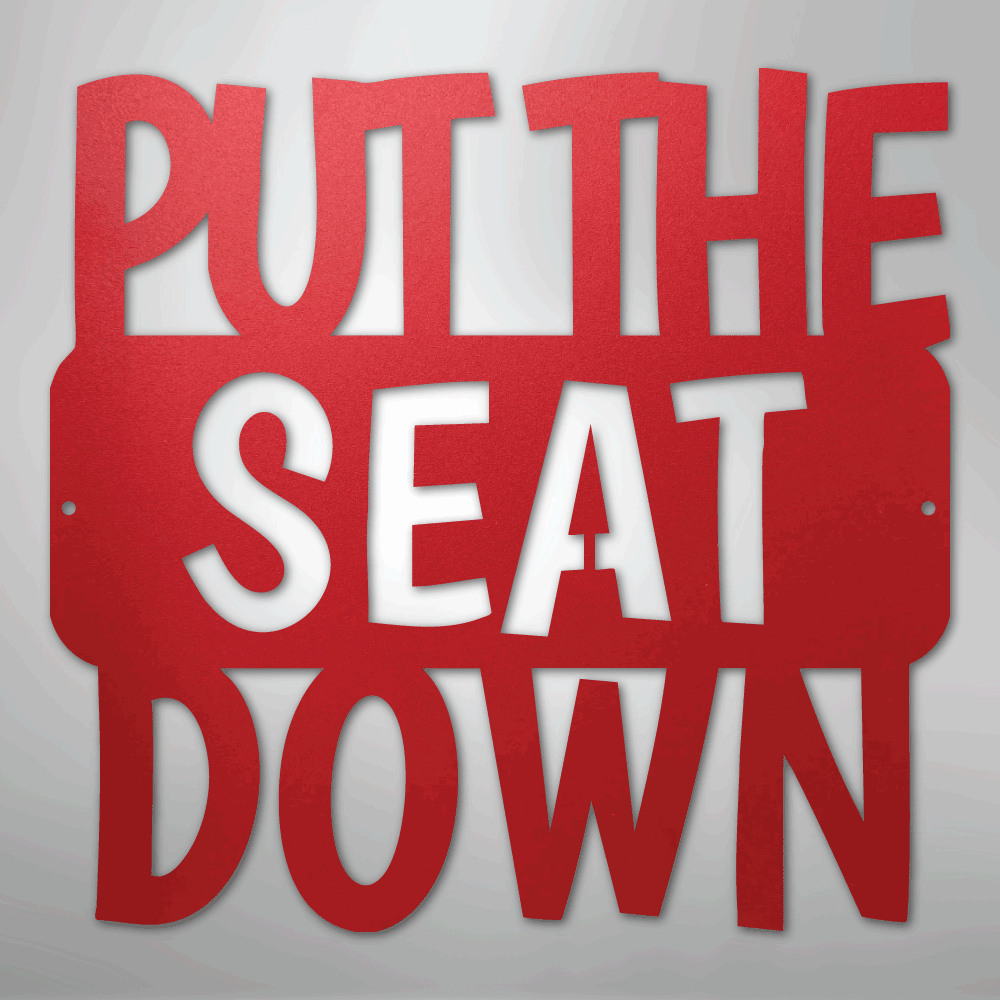 Put the Seat Down Quote - Steel Sign - Kim’s Signature Beauty & Accessories