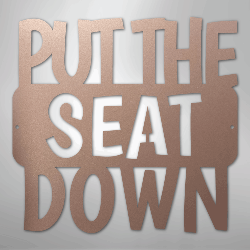 Put the Seat Down Quote - Steel Sign - Kim’s Signature Beauty & Accessories