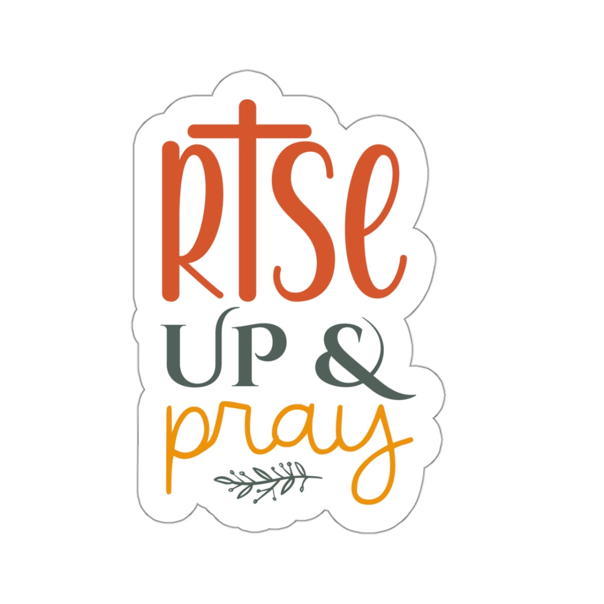 Rise Up and Pray Kiss-Cut Sticker - Kim’s Signature Beauty & Accessories    
