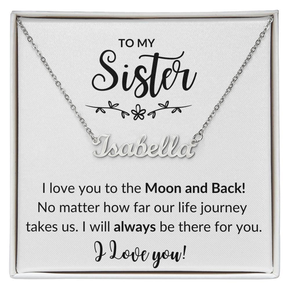 Sister, I love you to the Moon & Back! Personalized necklace - Kim’s Signature Beauty & Accessories    