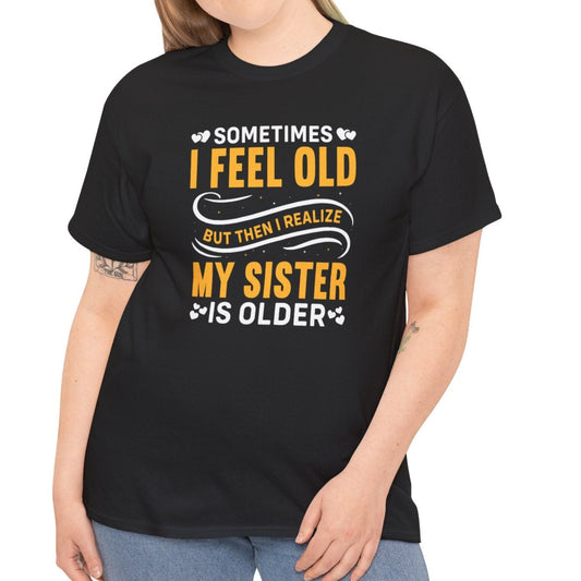 Sometimes I feel Old |  Cotton Tee - Kim’s Signature Beauty & Accessories    