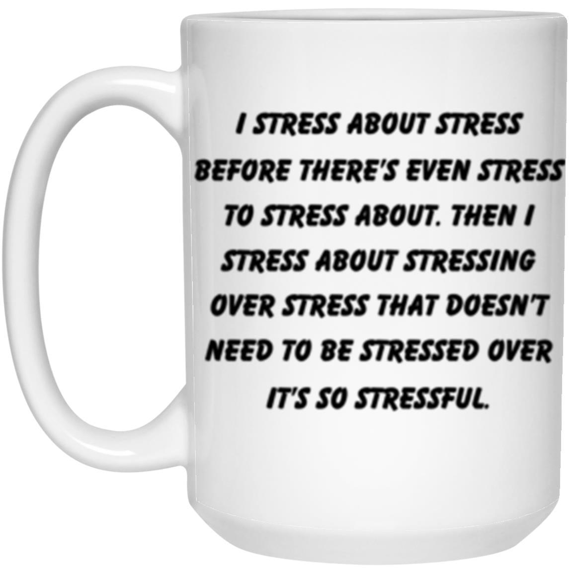 Stress about Stress Mug 15oz| Double sided Print - Kim’s Signature Beauty & Accessories    