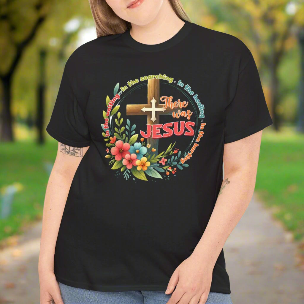 There Was Jesus Faith-Inspired  Tee - Kim’s Signature Beauty & Accessories    