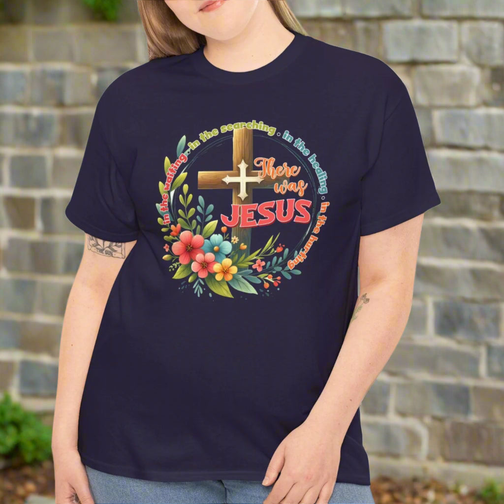 There Was Jesus Faith-Inspired  Tee - Kim’s Signature Beauty & Accessories    