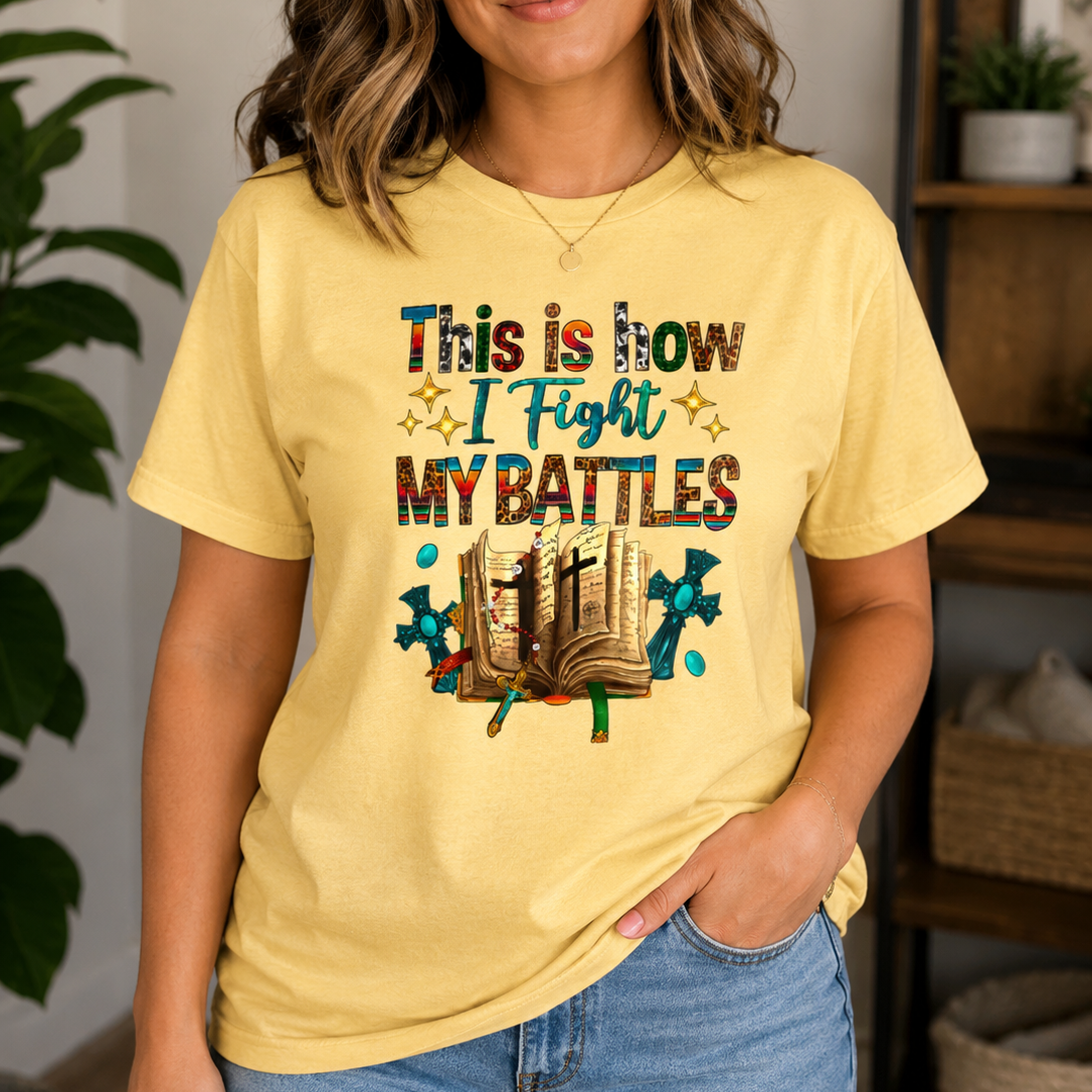This Is How I Fight My Battles Christian Tee - Kim’s Signature Beauty & Accessories