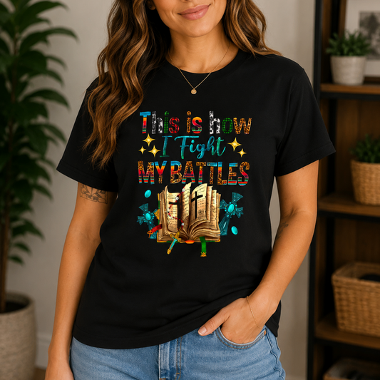 This Is How I Fight My Battles Christian Tee - Kim’s Signature Beauty & Accessories