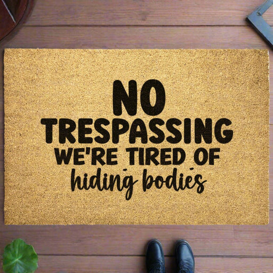 Tired of Hiding Bodies | Door Mat - Kim’s Signature Beauty & Accessories    