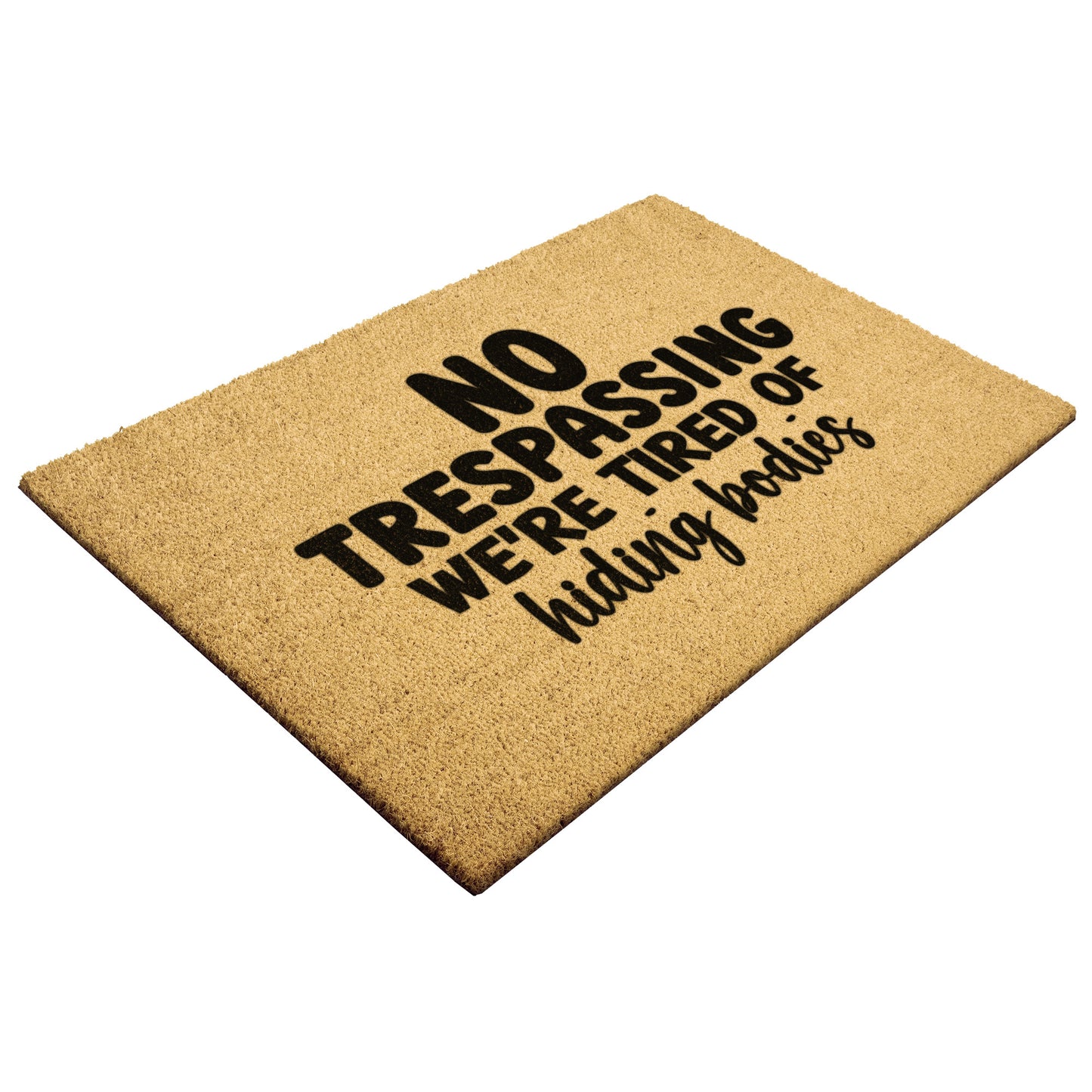 Tired of Hiding Bodies | Door Mat - Kim’s Signature Beauty & Accessories    