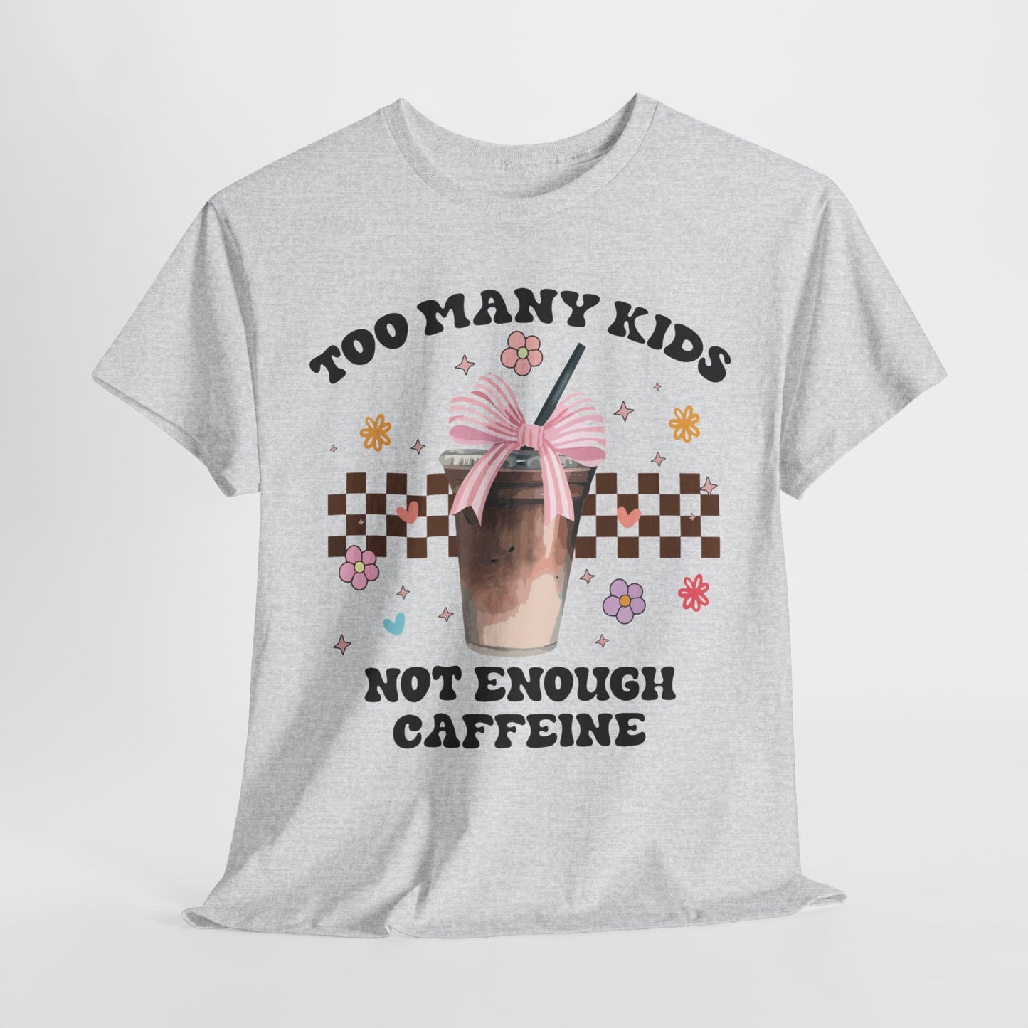 Too Many Kids Not Enough Caffeine Tee - Kim’s Signature Beauty & Accessories    